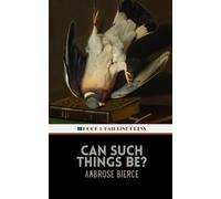 Can Such Things Be?: Tales of Fantasy and Horror; The 1893 Supernatural Short Story Collection