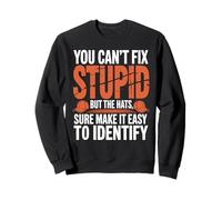Can’t Fix Stupid But Hats Help Spot It - Sweatshirt