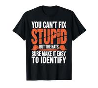 Can’t Fix Stupid But Hats Help Spot It - T-Shirt