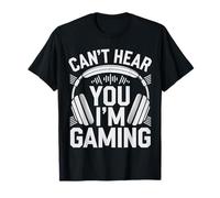 Can’t Hear You, I’m Gaming - Funny Gamer Design T-Shirt