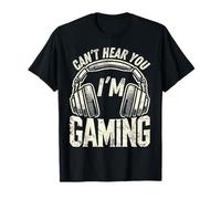 Can’t Hear You, I’m Gaming - Funny Gamer Design T-Shirt