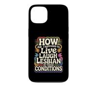 Can’t Live Laugh Lesbian in These Conditions - Coque pour iPhone 13