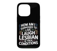 Can’t Live Laugh Lesbian in These Conditions - Coque pour iPhone 13 Pro