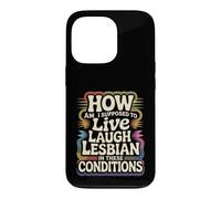 Can’t Live Laugh Lesbian in These Conditions - Coque pour iPhone 13 Pro