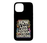 Can’t Live Laugh Lesbian in These Conditions - Coque pour iPhone 15