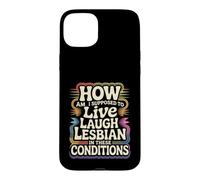 Can’t Live Laugh Lesbian in These Conditions - Coque pour iPhone 15 Plus