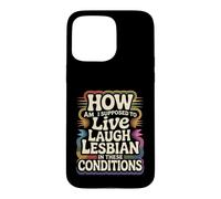 Can’t Live Laugh Lesbian in These Conditions - Coque pour iPhone 15 Pro Max