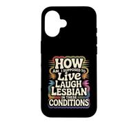 Can’t Live Laugh Lesbian in These Conditions - Coque pour iPhone 16