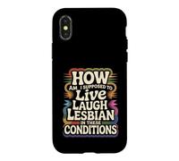 Can’t Live Laugh Lesbian in These Conditions - Coque pour iPhone X/XS
