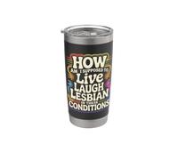 Can’t Live Laugh Lesbian in These Conditions - Gobelet isotherme en acier inoxydable double paroi