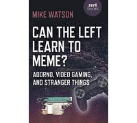 Can the Left Learn to Meme?: Adorno, Video Gaming, and Stranger Things