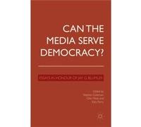 Can The Media Serve Democracy?: Essays In Honour Of Jay G. Blumler (Hardcover) Stephen Coleman, Giles Moss, Katy Parry, John Halperin (Auteur)