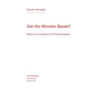 Can the Monster Speak?: Report to an Academy of Psychoanalysts