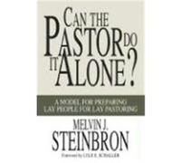 Can the Pastor Do It Alone?: A Model for Preparing Lay People for Lay Pastoring Steinbron, Melvin J. (Auteur)