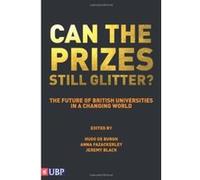Can the Prizes Still Glitter? The Future of British Universitites in a Changing World - [Livre en VO] Hugo De Burgh, Jeremy Black, Anna Fazackerley (Auteur)