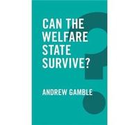 Can the Welfare State Survive by Andrew University of Sheffield Gamble Andrew University of Sheffield Gamble (Auteur)