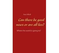 Can There Be Good News Or Are All Lies?
