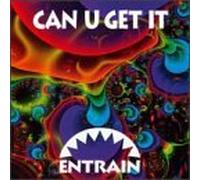 Can U Get It by Entrain (2005-02-08)