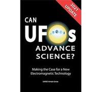Can UFOs Advance Science International English UPDATE 2021 Making the Case for a New Electromagnetic Technology - SUNRISE Information Services - SUNRISE I SUNRISE Information ServicesSUNRISE Informati