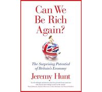 Can We Be Rich Again? The Surprising Potential of Britain's Economy - Jeremy Hunt - Swift Press - ebook (ePub) - Livre