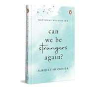 Can We Be Strangers Again?: A Moving Tale of Love, Loyalty, and the Bittersweet Beauty of Letting Go