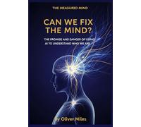Can We Fix the Mind?: The Promise and Danger of Using AI to Understand Who We Are