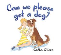 Can We Please Get A Dog?