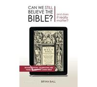 Can We Still Believe the Bible?