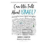 Can We Talk About Israel?: A Guide for the Curious, Confused, and Conflicted
