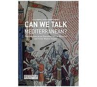 Can We Talk Mediterranean? – Conversations on an Emerging Field in Medieval and Early Modern Studies