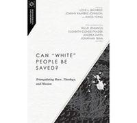 Can ""white"" People Be Saved?: Triangulating Race, Theology, and Mission (Missiological Engagements) - [Version Originale] Inconnu (Auteur)