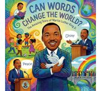 Can Words Change The World? The Amazing Story Of Martin Luther King Jr.: (Black History Month Biography Picture Book For Kids)