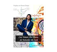 Can Yaman: Der Mann, der Künstler, die Seele: Eine intime Reise zur Entdeckung des Herzens, des Talents und des Wesens von Can Yaman