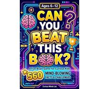 Can You Beat This Book?: 560 Mind-Blowing Facts & Challenges to Test Your Brain, Memory & Logic, kids encyclopedia 100,000 whys , building the ... whys (orvani s children's encyclopedia)