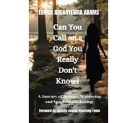 CAN YOU CALL ON A GOD YOU REALLY DON'T KNOW?: A Journey of Dreams, Wandering and Spiritual Awakening.