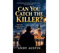 Can You Catch the Killer?: Five Mysteries. Hidden Clues. One Question.