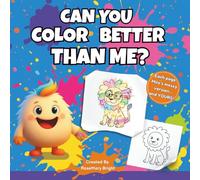 Can You Color Better Than Me?: A Funny and Creative Coloring Challenge for Kids Ages 4-8 - Build Confidence, Imagination, and Joy with Milo the Color Critter