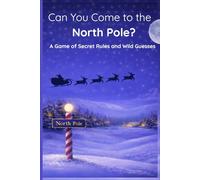 Can You Come to the North Pole?: A Game of Secret Rules and Wild Guesses