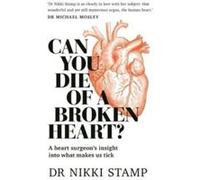 Can You Die of a Broken Heart by Nikki Stamp Dr Nikki Stamp (Auteur)