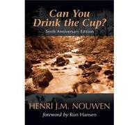 Can You Drink the Cup by Henri J M Nouwen Nouwen Henri (Auteur)