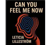 Can You Feel Me Now? - Leticia Lilleström - Leticia Lilleström - ebook (ePub) - Livre