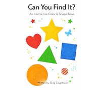 Can You Find It?: An Interactive Color & Shape Book for Early Learning