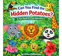 Can You Find the Hidden Potatoes?: A Fun S nd Find Adventure for Kids Ages 4-8 | 7 Hidden Objects in Every Picture | Jungle Animal Activity Book
