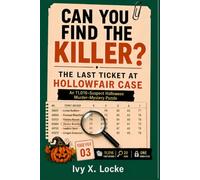 Can You Find the Killer? The Last Ticket at Hollowfair Case: An 11,016-Suspect Halloween Murder-Mystery Puzzle