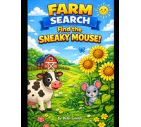 Can You Find the Sneaky Mouse?: A Fun Farm & Garden Search Book for Kids