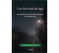 Can You Find the Spy?: Solve Mystery Cases, Spot the Secret Agent & Crack Hidden Clues