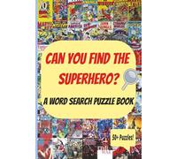 Can You Find The Superhero? A Word Search Puzzle Book: Fun Action-Packed Word Search with Easy to Read Print about Superheros | 6x9 inches, 110 pages | 50+ puzzles | Perfect Gift for Puzzle Lovers!