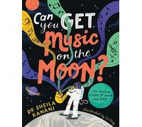 Can You Get Music on the Moon?: The amazing science of sound and space