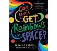Can You Get Rainbows in Space - Dr Sheila Kanani - Penguin Random House Childrens UK - Livre en Anglais - Paperback Dr Sheila KananiDr Sheila Kanani (Auteur)
