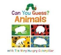 Can You Guess?: Animals With The Very Hungry Caterpillar